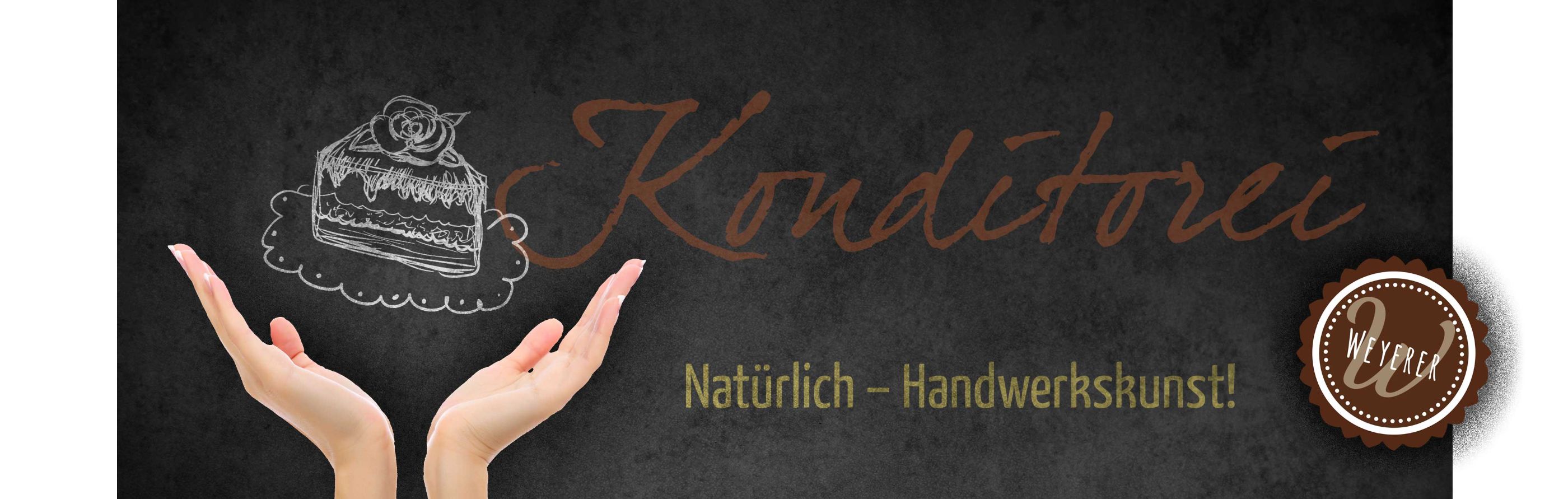 Weyerer - Konditorei Natürlich-Handwerkskunst